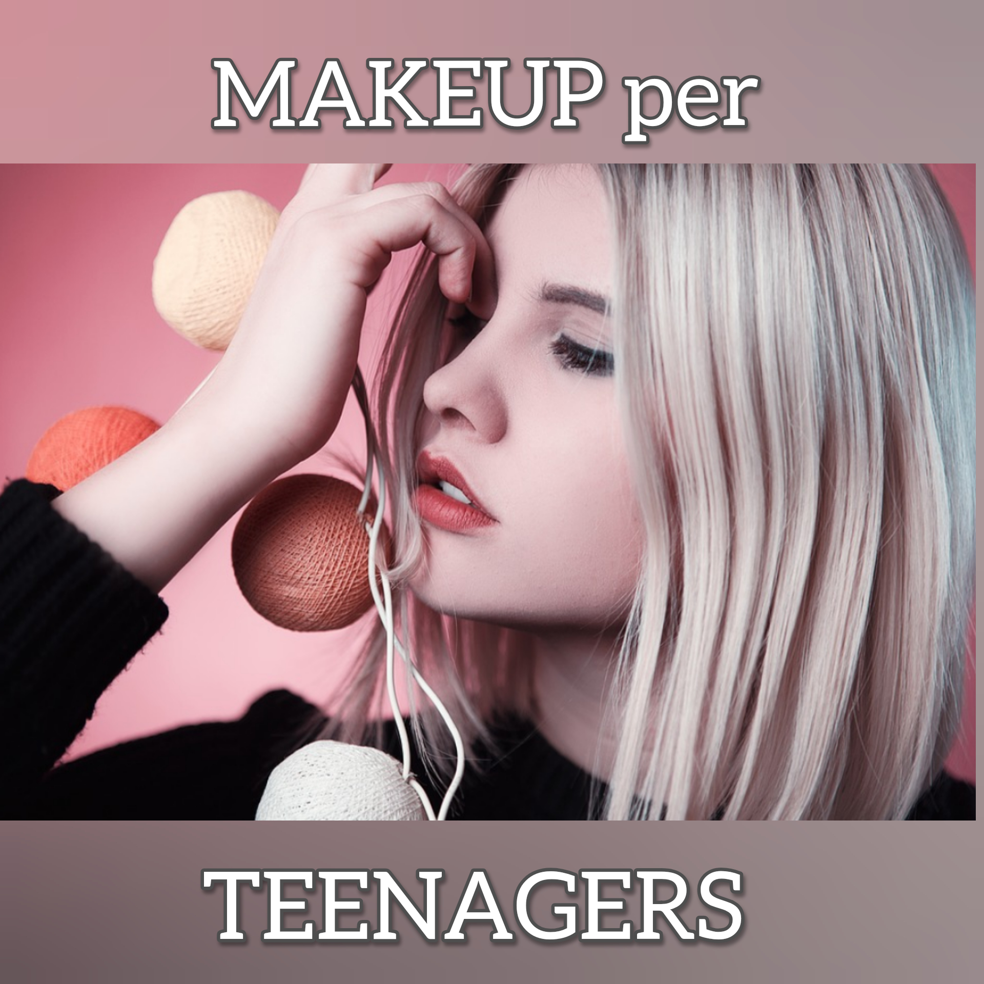 Make-up: Trucco naturale per giovanissime 